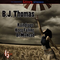 Cover for Raindrops Keep Falling on My Head by B.J. Thomas